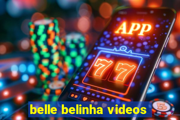 belle belinha videos